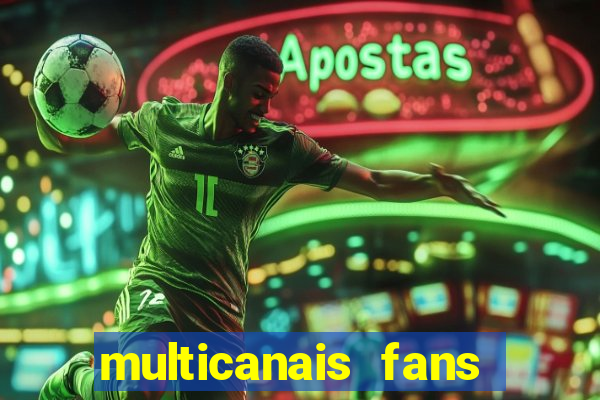 multicanais fans jogo ao vivo